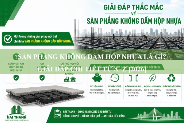 Sàn phẳng không dầm hộp nhựa là gì? Giải đáp chi tiết từ A–Z [2026]